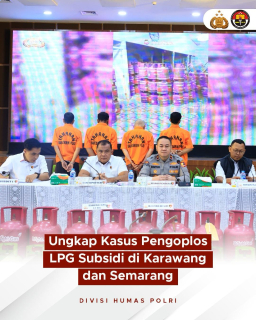 Direktorat Tindak Pidana Tertentu (Dittipidter) Mengungkap Penyalahgunaan Liquefied Petroleum Gas (LPG) di Karawang