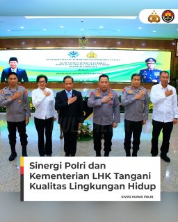 MoU  Kerja Sama Polri dan Kementerian LHK; Meningkatkan Kualitas Lingkungan Hidup