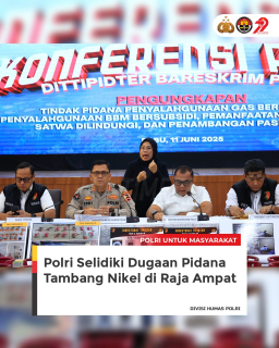 Polri Selidiki Dugaan Kasus Pidana Tambang Nikel di Raja Ampat