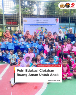 Hari Anak Nasional 2025, Direktorat Tindak Pidana PPA-PPO : "Beri Ruang Aman Nyaman untuk Anak"