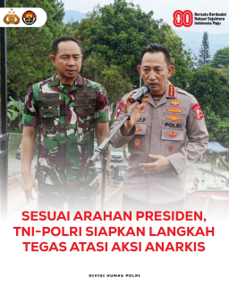 Sesuai Arahan Presiden, TNI-POLRI Siapkan Tindak Tegas Aksi Anarkis
