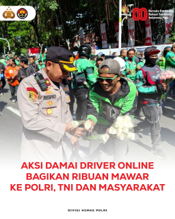 Aksi Damai Driver Online Bagikan Ribuan Mawar  Kepada TNI POLRI dan Masyarakat.