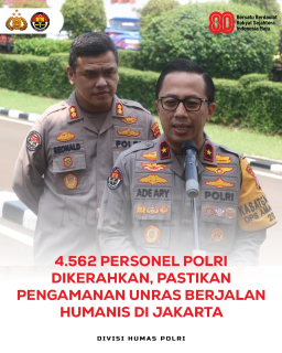 4.562 Personil Polri Dikerahkan Pastikan Pengamanan UNRAS  Berjalan Humanis di Jakarta